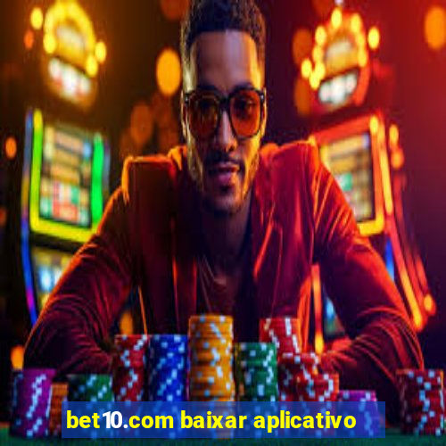 bet10.com baixar aplicativo